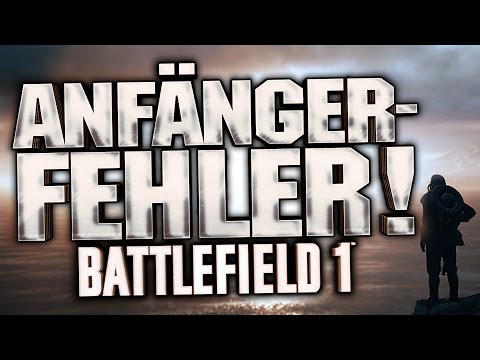 ANFÄNGER-FEHLER! | Battlefield 1 TIPPS und TRICKS! | BF1 Deutsch