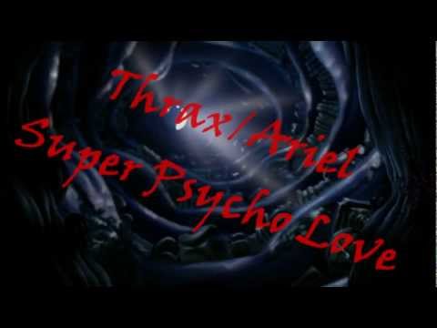 Thrax/Ariel - Super Psycho Love
