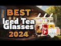 Top Best Iced Tea Glasses in 2024 & Buying Guide - Must Watch Before Buying!