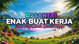 Download lagu BIKIN KERJA TERASA RINGAN! 😱 DJ SLOW ENAK BANGET BUAT KERJA | KERJA JADI SEMANGAT | MUSIK NGOPI mp3