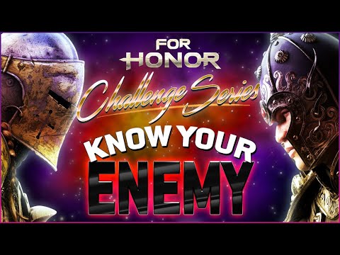 For Honor Challenge Series - Episode 8 - Know Your Enemy