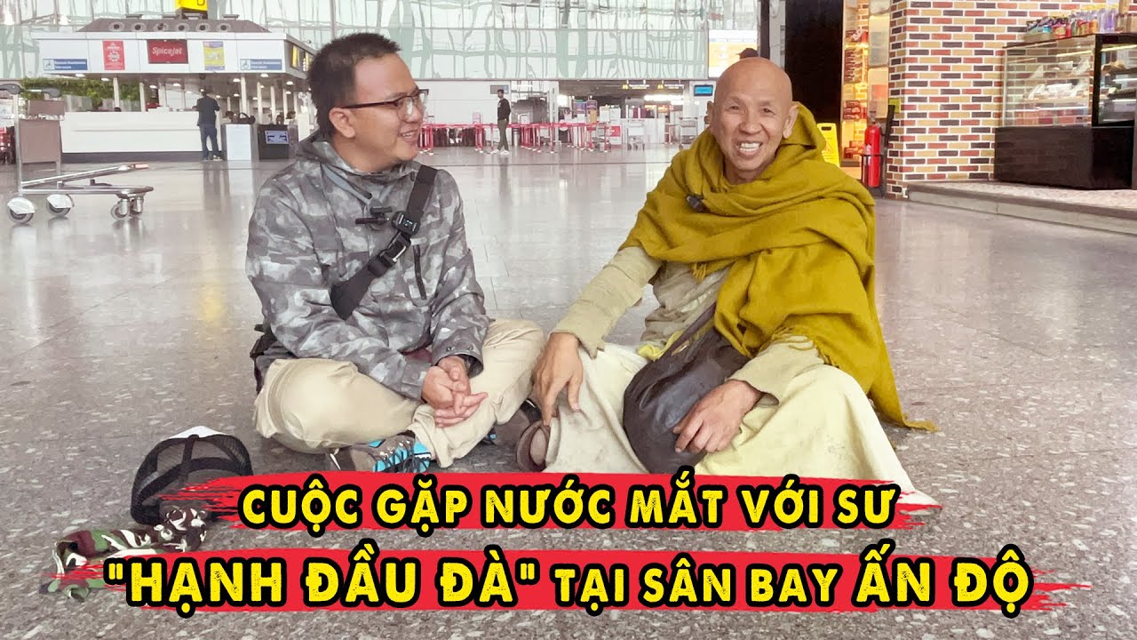 Cuộc gặp Mầu Nhiệm với Sư Hạnh Đầu Đà tại sân bay Ấn Độ