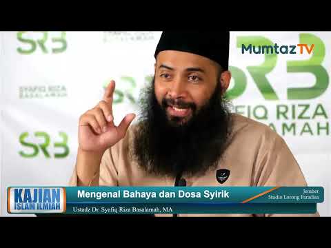 Mengenal Bahaya Dosa dan Syirik - Ustadz Dr  Syafiq Riza Basalamah, MA
