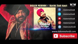 Kachi Tutt Gayi Full Audio Song | Raula Pai Gaya | Daler Mehndi | DRecords