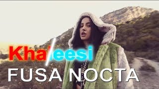 FUSA NOCTA "Khaleesi" (Letra)