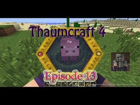 Minecraft 1.6.4 - Thaumcraft 4 Let's Play - Episode 13