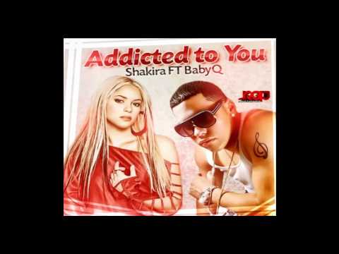 Shakira feat BabyQ - Addicted To You