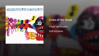 Chad Vangaalen - Cries of the Dead