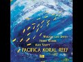 Pacifica Koral Reef - Wadada Leo Smith / Henry Kaiser / Alex Varty