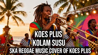 Download lagu Kolam Susu - Koes Plus| Ska Reggae Version ( Music Cover of Koes Plus ) mp3 Download lagu Kolam Susu - Koes Plus| Ska Reggae Version ( Music Cover of Koes Plus ) mp3