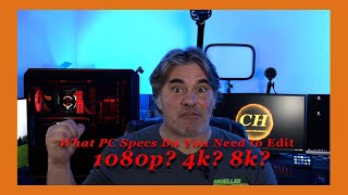 PC Specs for Editing 1080p 4k or 8k?