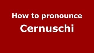 How to pronounce Cernuschi