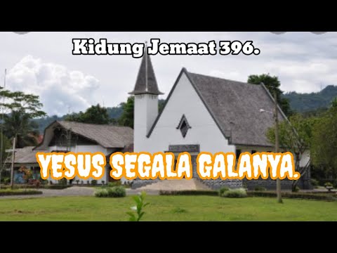KJ 396 - YESUS SEGALA GALANYA.