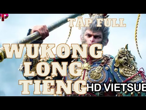 ( LỒNG TIẾNG FULL ) BLACK MYTH WUKONG : HẮC THẦN THOẠI : NGỘ KHÔNG| FULL HD | QUÝ HƯNG VIETSUB