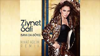 Ziynet Sali - Bana Da Söyle (Nihat Adlim Remix)