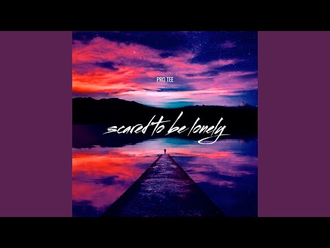 Scared to Be Lonely