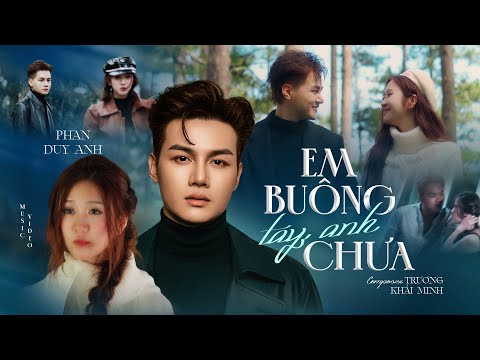 Em buông tay anh chưa - Phan Duy Anh