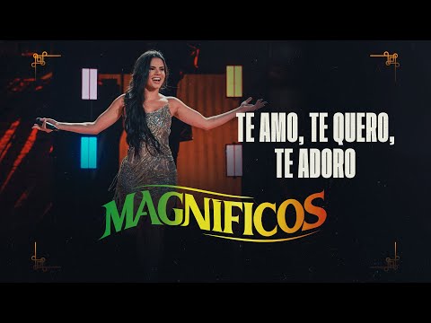 Te Amo, Te Quero, Te Adoro - Banda Magníficos