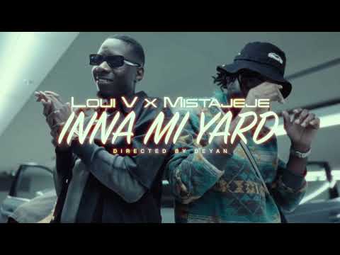 Loui V X Mista JEJE - INNA MI YARD (Official Video)