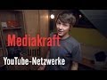 Mediakraft und YouTube-Netzwerke allgemein ...