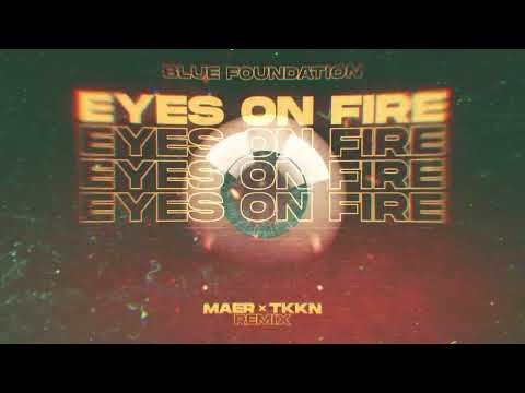 Blue Foundation - Eyes On Fire (MAER x TKKN Remix)