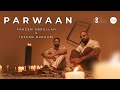 Parwaan Music Video I Faheem Abdullah I Irfaan Bukhari I Artiste First