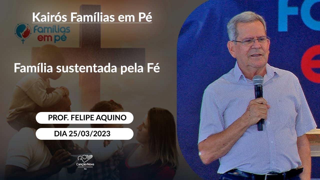 Família sustentada pela Fé - Professor Felipe Aquino (25/03/2023)