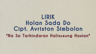 Download lagu LAGU BATAK VIRAL | Lirik Holan Sada Do Cipt. Avriston Simbolon | Na So Tarhindaran Halisusung Hasian mp3