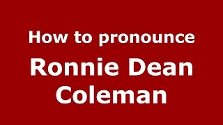 How to pronounce Ronnie Dean Coleman