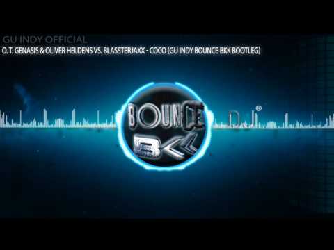 O. T. Genasis & Oliver Heldens vs. BlassterJaxx - CoCo (Gu InDy Bounce BKK Bootleg)