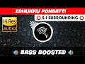 EDHUKKU PONDATTI ️ 5 1 SURROUND ️ BASS BOOSTED SUB BASS TTTHARMi2005