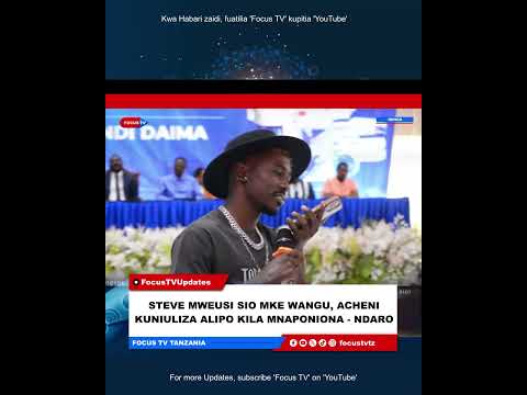Ndaro: Steve Mweusi sio Mke wangu, Acheni kuniuliza nimemuacha wapi