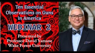 Gun Culture 2.0: Public Webinar #2 of 7 on Ten Essential Observations on Guns in America