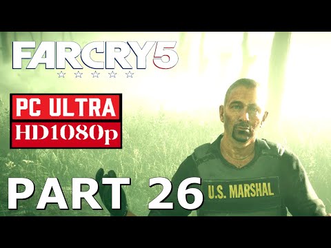 FAR CRY 5 Gameplay Walkthrough - PART 26 - [1080p HD PC ULTRA 60FPS] - No Commentary