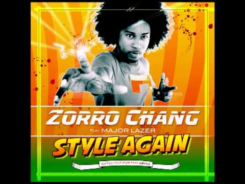 Style again Zorro Chang Feat Major Lazer ( Bumaye watch out for this remix)