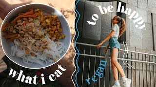 What I Eat in a Day to Be Happy // Vegan // Chill // Non-restrictive