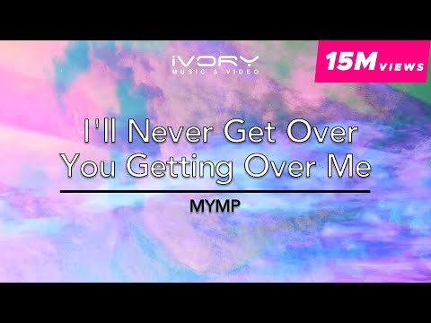 MYMP - I'll Never Get Over You Getting Over Me (Official Lyric Video)