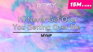 MYMP | I&#39;ll Never Get Over You Getting Over Me (Live) | Official Lyric Video