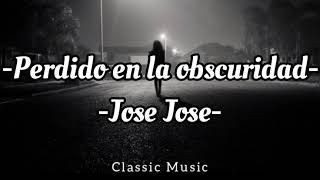 José José - Perdido En La Obscuridad - Letra