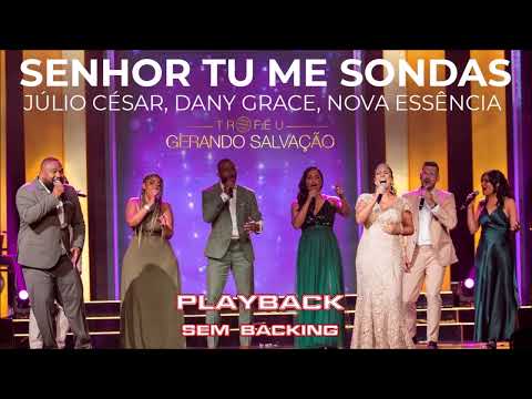 Júlio César, Dany Grace, Nova Essência - Senhor Tu me Sondas  (Playback sem Backing)