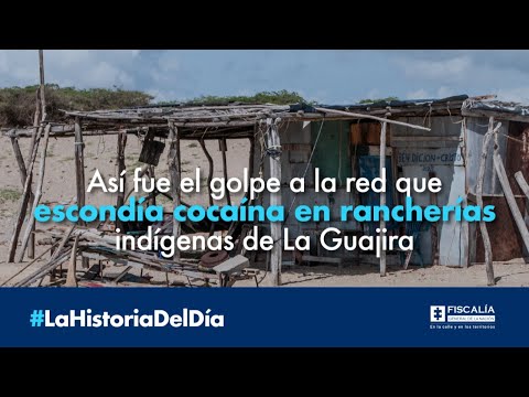 Así fue el golpe a la red que escondía cocaína en rancherías indígenas de La Guajira