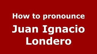 How to pronounce Juan Ignacio Londero