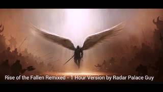 Rise of the Fallen Remixed - 1 Hour Version by Radar Palace Guy