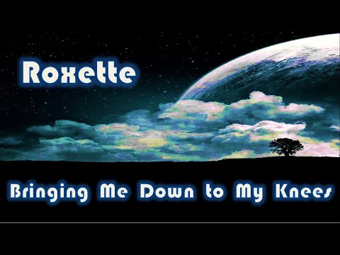 Bringing Me Down To My Knees - Roxette