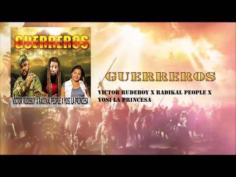 VICTOR RUDEBOY X RADIKAL PEOPLE X YOSI LA PRINCESA - GUERREROS (AUDIO)