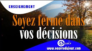 Soyez ferme dans vos décisions