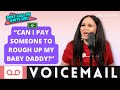 "Can I Pay Someone To Rough Up My Baby Daddy?" - DCMWG Voicemails