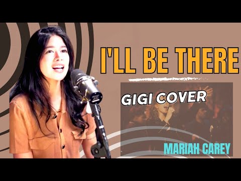 I'LL BE THERE - RENDITION BY GIGI (MARIAH CAREY)