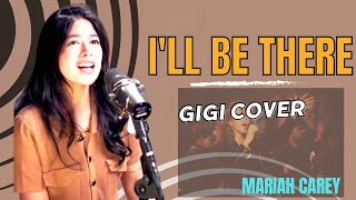 I&#39;LL BE THERE - RENDITION BY GIGI (MARIAH CAREY)