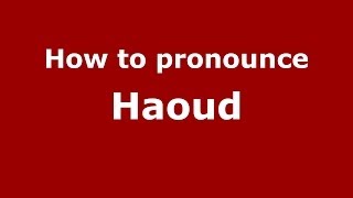How to pronounce Haoud